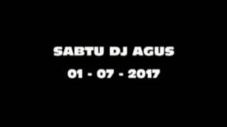 Download lagu SABTU DJ AGUS 01 - 07 - 2017 mp3
