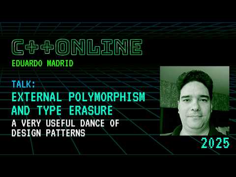 External Polymorphism and C++ Type Erasure - A Very Useful Dance of Design Patterns - Eduardo Madrid