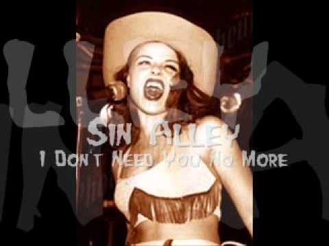 Sin Alley - I Don't Need You No More.wmv