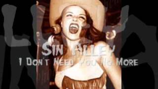 Sin Alley - I Don't Need You No More.wmv