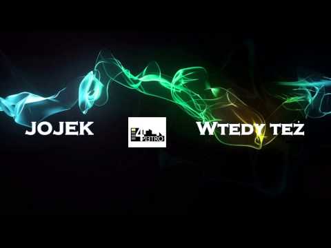 JOJEK  -   Wtedy też