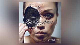 Heesun Lee - Beauty for Ashes (feat. Alia Akili & Dana Jo)