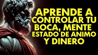 APRENDE a CONTROLAR tu BOCA, MENTE, ESTADO de ÁNIMO y DINERO l ESTOICISMO