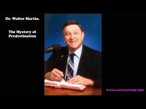 Walter Martin. The Mystery of Predestination