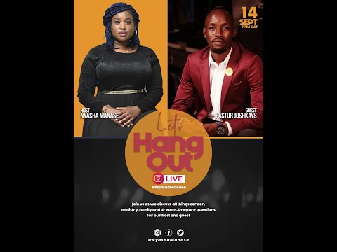Nyasha Manase - Let's Hang Out with Pst Josh Kays