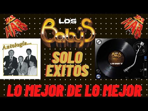 LOS BABY'S SOLO EXITOS LO MEJOR DE LO MEJOR DE LOS BABY'S EXITO TRAS EXITO DJ HAR