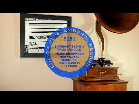 Foxtrot "Somebody's Lonely" Frank Braidwood - The Cowboy Baritone, Edison Blue Amberol cylinder 5181