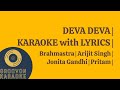 Deva Deva Song | KARAOKE with LYRICS | Brahmastra | Arijit Singh, Jonita Gandhi | Pritam |