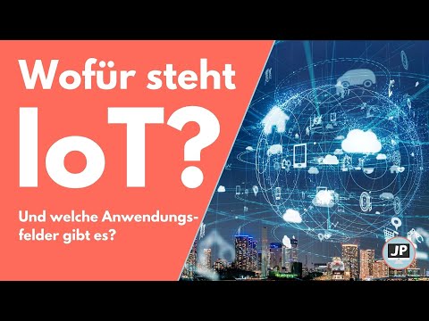 IoT simply explained - What does it stand for and what are the application areas?