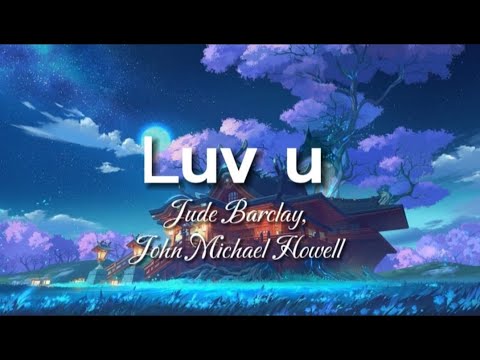 Luv u - Jude Barclay & John Michael Howell
