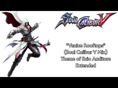 Soul Calibur V [OST] - "Venice Rooftops" (Soul Calibur V Mix) (Theme of Ezio Auditore) [Extended]