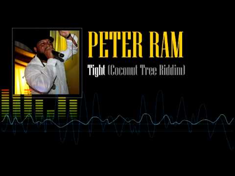 Peter Ram - Tight (Coconut Tree Riddim)