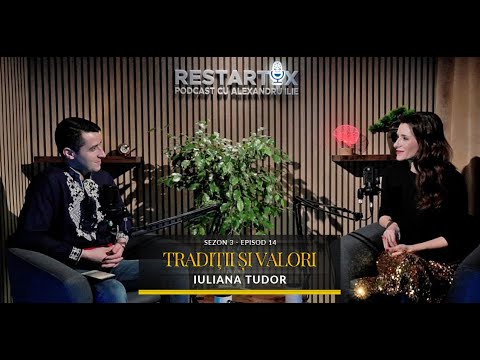 Cu 𝐈𝐔𝐋𝐈𝐀𝐍𝐀 𝐓𝐔𝐃𝐎𝐑 despre 𝐓𝐫𝐚𝐝𝐢𝐭𝐢𝐢 𝐬𝐢 𝐕𝐚𝐥𝐨𝐫𝐢 - PODCAST #RESTARTIX cu Alexandru Ilie (Sez. 3, ep. 14)