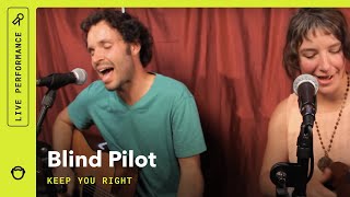 Blind Pilot &quot;Keep You Right&quot; Live Acoustic Performance