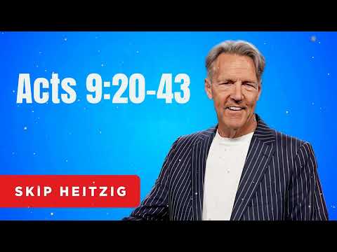 Acts 9:20-43 - Skip Heitzig Message