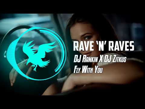 DJ Rankin X DJ Zitkus - Fly With You | Rave 'N' Raves