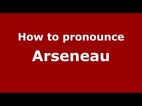 How to pronounce Arseneau (French/France) - PronounceNames.com