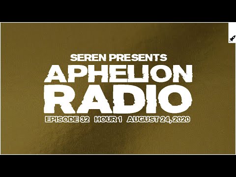 Aphelion Radio 032 - Hour 1 with Seren (August 24, 2020) [1 Hour Trance & Progressive Live DJ Mix]