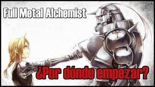 FULL METAL ALCHEMIST | ¿Por dónde empezar?