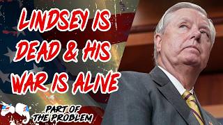 Dave Smith | Lindsey Graham is Dead & His War is Alive | Part Of The Problem 1419
