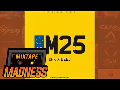CHK x Deej - M25 | @MixtapeMadness