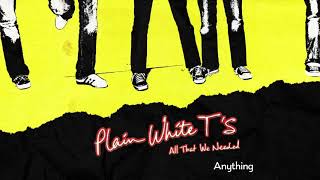Plain White T&#39;s - Anything (Official Audio)