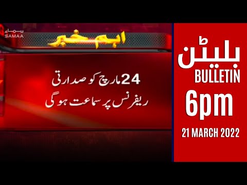 Samaa News Bulletin 6pm - 21 March 2022