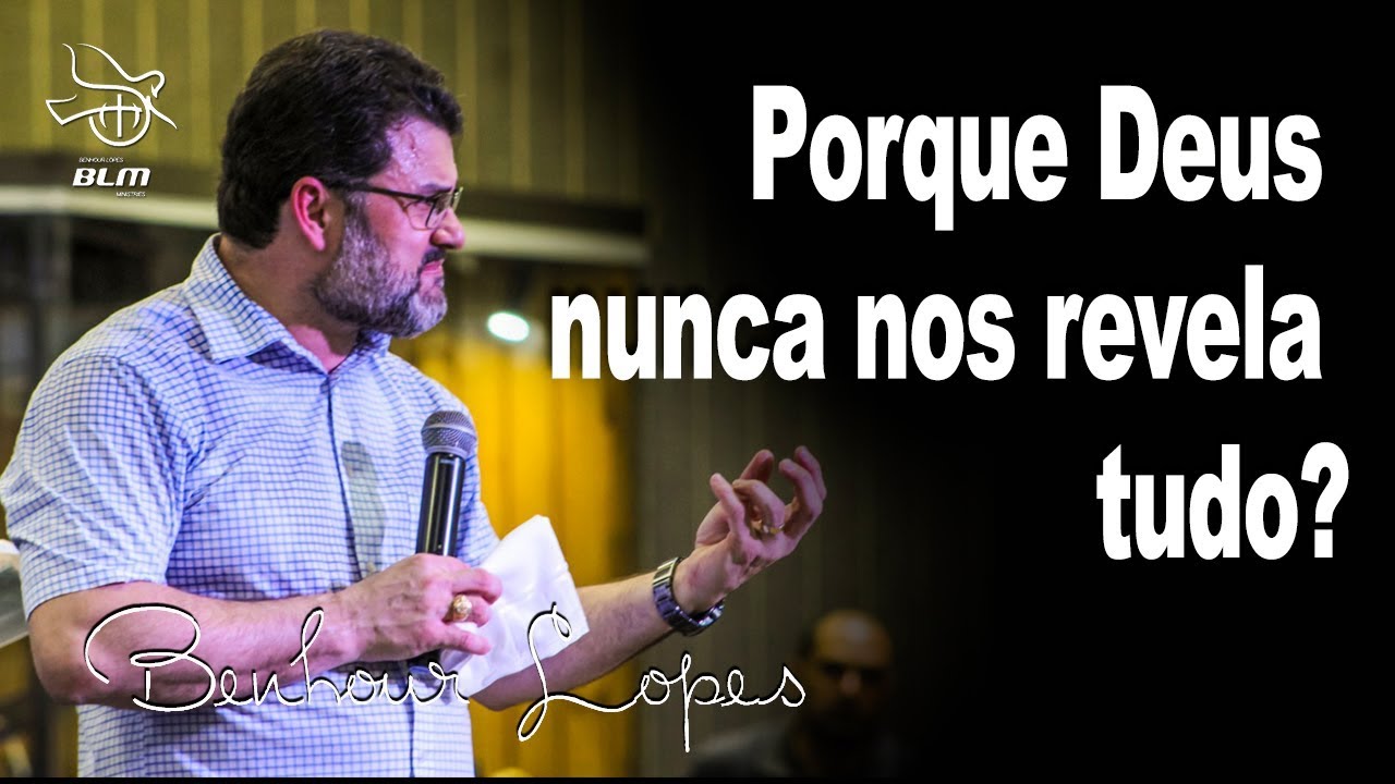 Pr. Benhour Lopes | Porque Deus Nunca Nos Revela Tudo?