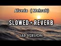 Mehrab - Alveda | Slowed and Reverb (lyrics) Full