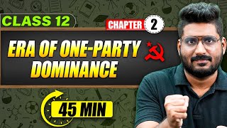 ERA OF ONE PARTY DOMINANCE - Full Chapter in 45 Min | Class 12th Political Science