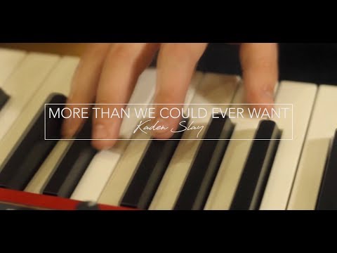 More Than We Could Ever Want (Ft Kaden Slay)