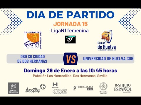 J15 Liga N1Fem. Gr-C: DBD CB CIUDAD DE DOS HERMANAS vs UNIVERSIDAD DE HUELVA CDH