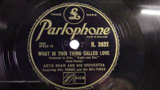 Artie Shaw &amp; Mel Torme: What is this thing called love. (1946).