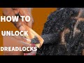 Very Detailed How To REMOVE Dreads Without Cutting The Hair Beginners