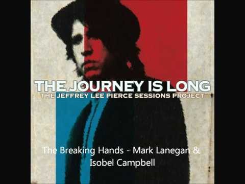 Mark Lanegan & Isobel Campbell - The Breaking Hands | The Jeffrey Lee Pierce Sessions Project