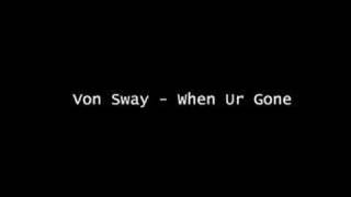 Von Sway - When ur gone