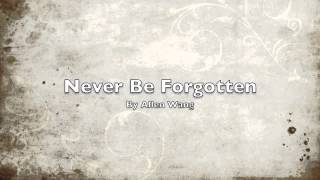 Never Be Forgotten
