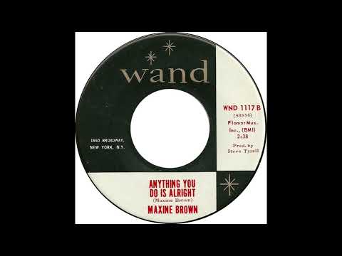 Maxine Brown – “Anything You Do Is Alright” (Wand) 1966