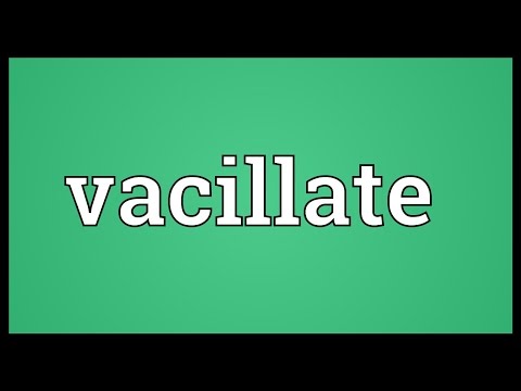 Vacillate Meaning