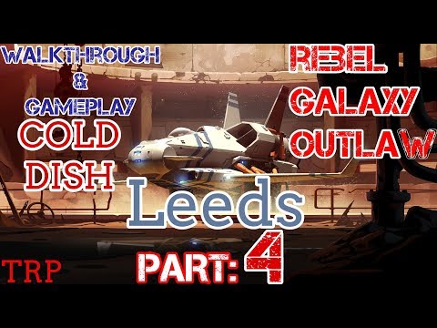Rebel Galaxy Outlaw: PT4 - Bountiful Vista Missions - Cold Dish -Leeds - Walkthrough