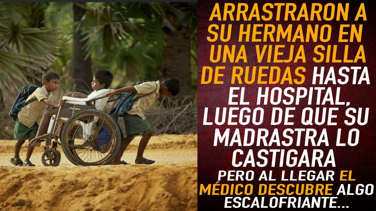 Arrastraron a Su Hermano En Una Vieja Silla De Ruedas Hasta El Hospital Luego De Que su Madrastra..