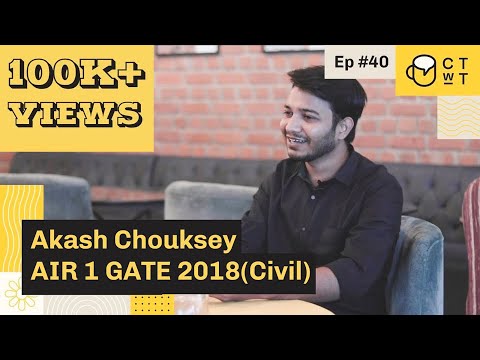 CTwT E40 - GATE 2018 (CE) Topper Akash Chouksey AIR 1