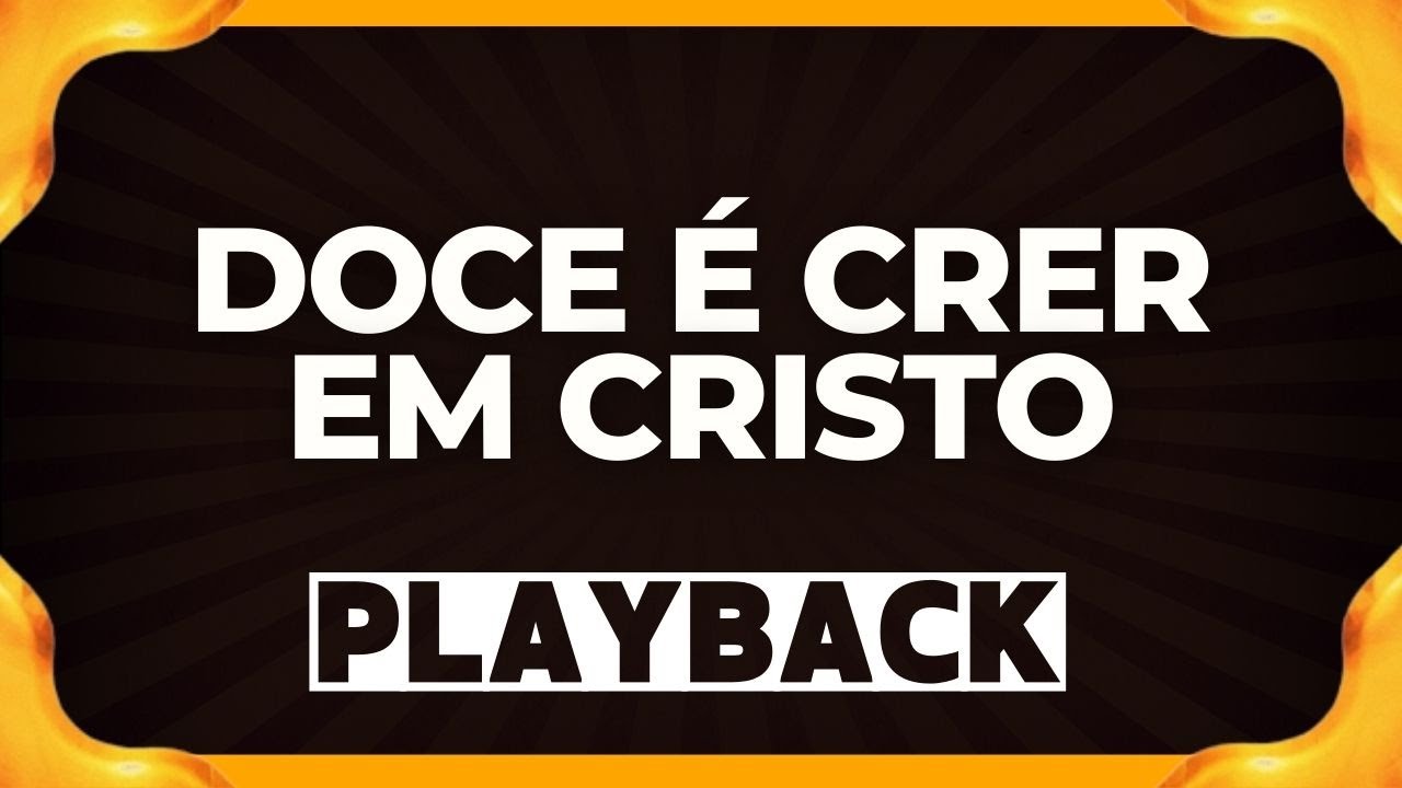 DOCE É CRER EM CRISTO playback
