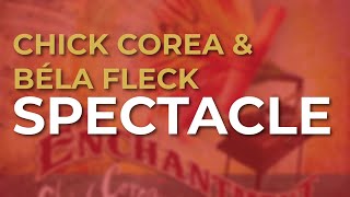 Chick Corea &amp; Béla Fleck - Spectacle (Official Audio)