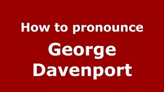 How to pronounce George Davenport