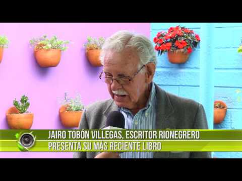 Jairo Tobón Villegas, escritor rionegrero presenta su más reciente libro sobre Liborio Mejía