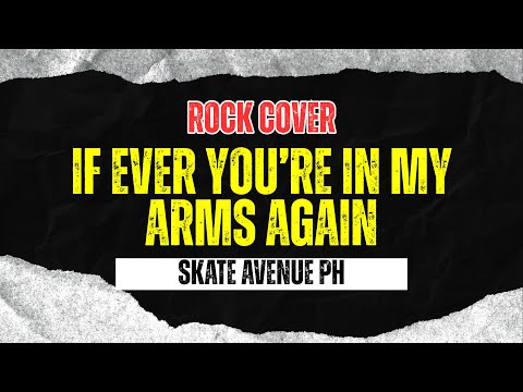 Skate Avenue PH - If Ever You’re In My Arms Again (Rock Cover)