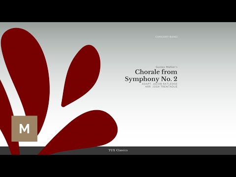 Chorale from Symphony No. 2 (Concert Band) - Gustav Mahler/Adapt. Jacob Ratledge/Arr. Josh Trentadue