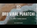Oru Viral Puratchi - A.R. Rahman (8D Audio) ft Srinidhi Venkatesh