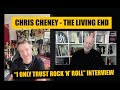 CHRIS CHENEY: THE LIVING END : "I ONLY TRUST ROCK 'N' ROLL" INTERVIEW